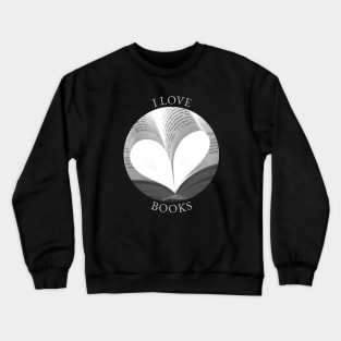 I LOVE BOOKS Crewneck Sweatshirt